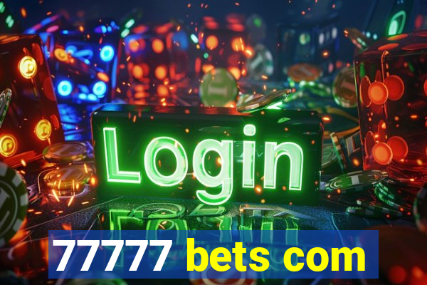 77777 bets com